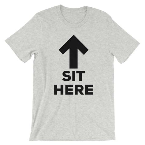 sit here shirt|Sit Here T.